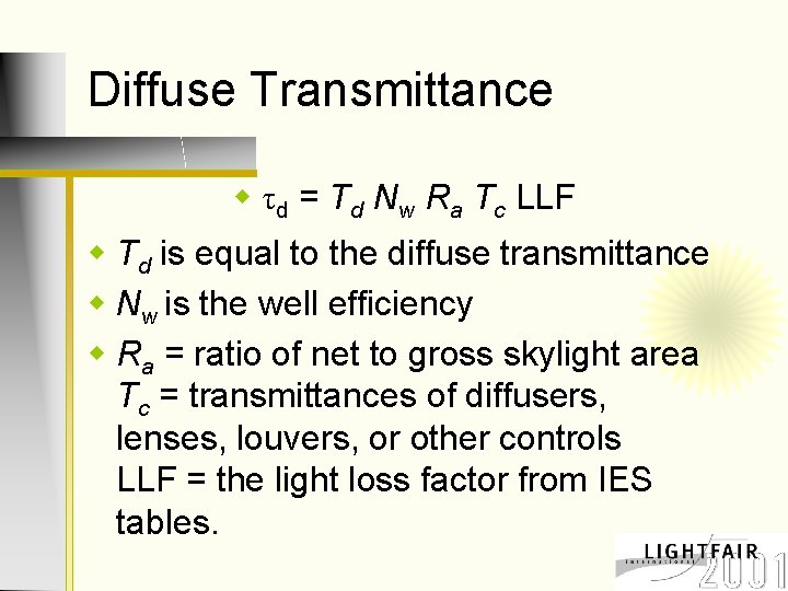 Diffuse Transmittance w τd = Td Nw Ra Tc LLF w Td is equal