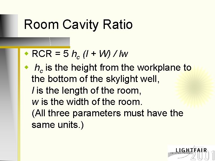 Room Cavity Ratio w RCR = 5 hc (l + W) / lw w