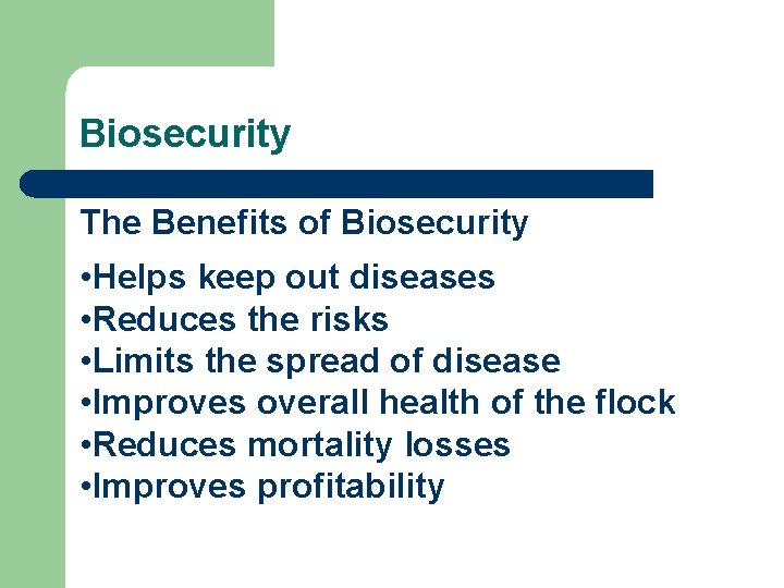 Biosecurity The Benefits of Biosecurity • Helps keep out diseases • Reduces the risks