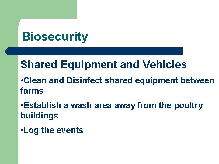 Biosecurity Shared Equipment and Vehicles • Clean and Disinfect shared equipment between farms •