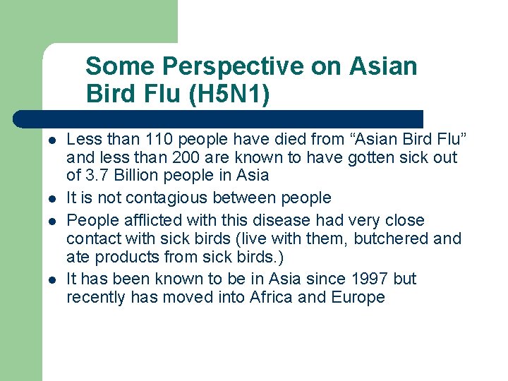 Some Perspective on Asian Bird Flu (H 5 N 1) l l Less than