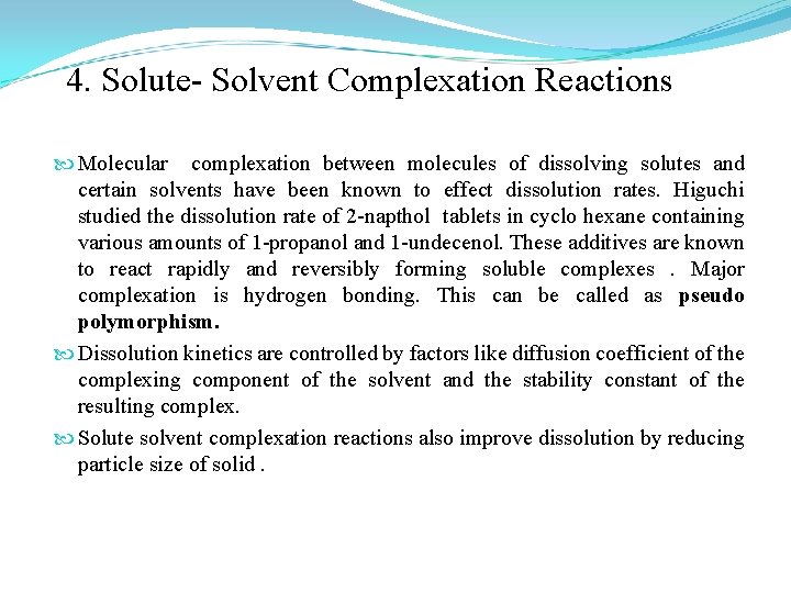 4. Solute- Solvent Complexation Reactions Molecular complexation between molecules of dissolving solutes and certain