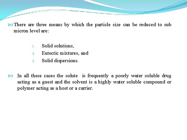  There are three means by which the particle size can be reduced to