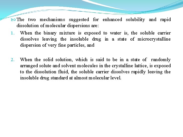 The two mechanisms suggested for enhanced solubility and rapid dissolution of molecular dispersions