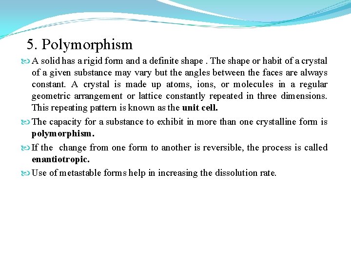 5. Polymorphism A solid has a rigid form and a definite shape. The shape