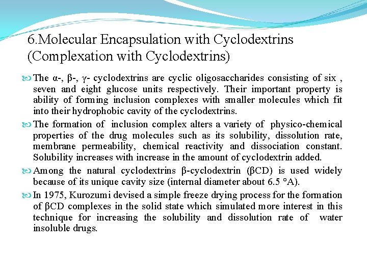 6. Molecular Encapsulation with Cyclodextrins (Complexation with Cyclodextrins) The α-, β-, γ- cyclodextrins are