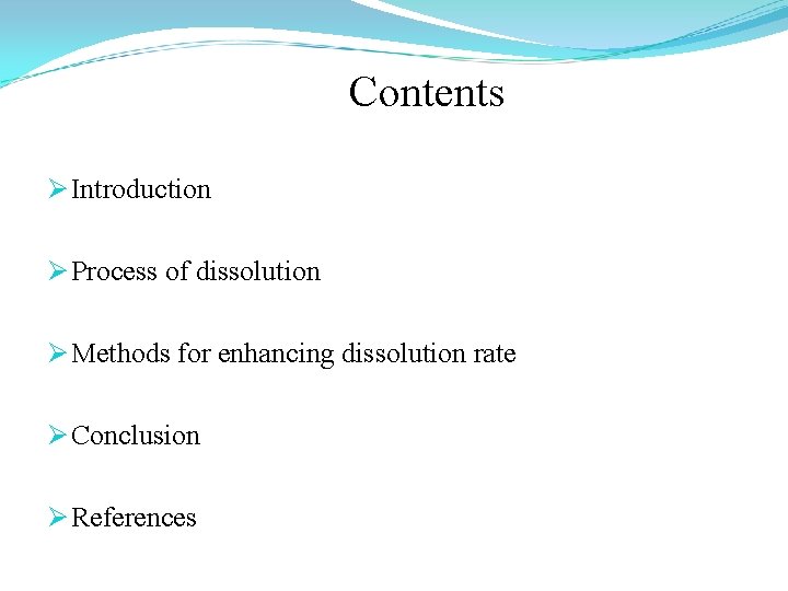 Contents Ø Introduction Ø Process of dissolution Ø Methods for enhancing dissolution rate Ø