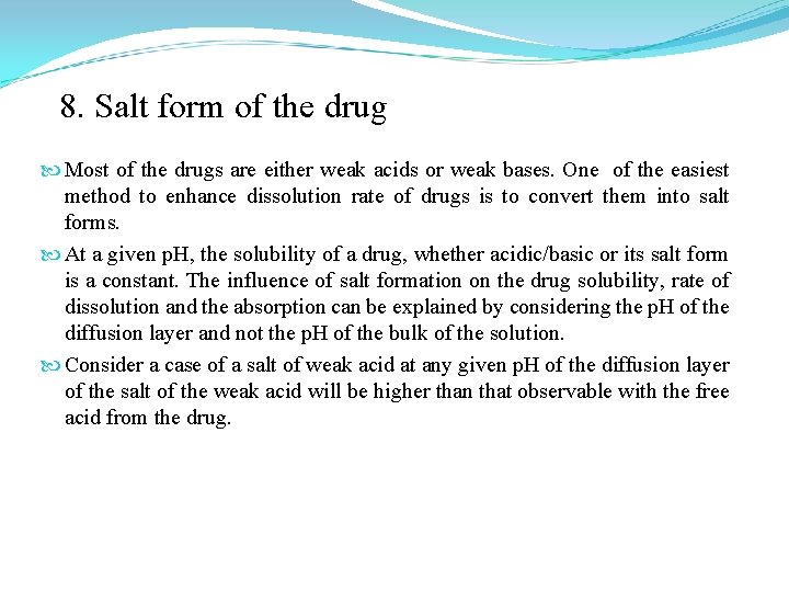 8. Salt form of the drug Most of the drugs are either weak acids