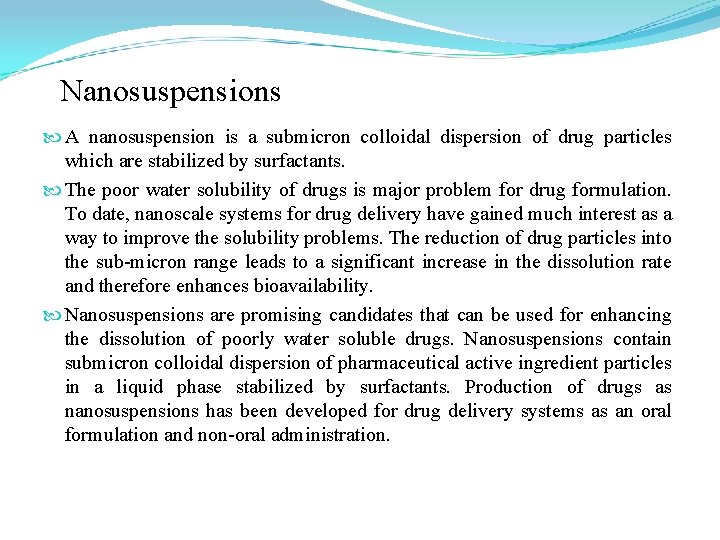 Nanosuspensions A nanosuspension is a submicron colloidal dispersion of drug particles which are stabilized