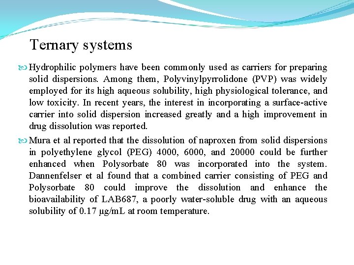 Ternary systems Hydrophilic polymers have been commonly used as carriers for preparing solid dispersions.