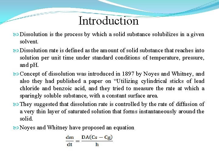 Introduction Dissolution is the process by which a solid substance solubilizes in a given