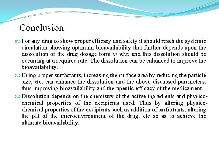 Conclusion For any drug to show proper efficacy and safety it should reach the