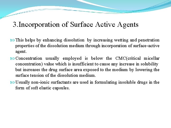3. Incorporation of Surface Active Agents This helps by enhancing dissolution by increasing wetting
