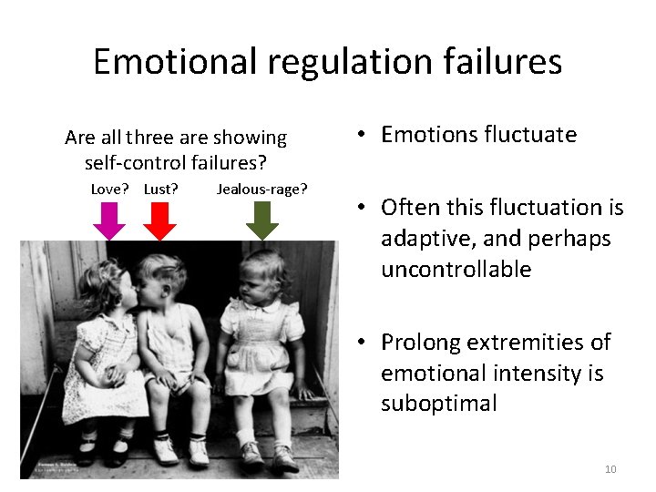 Emotional regulation failures Are all three are showing self-control failures? Love? Lust? Jealous-rage? • Emotional regulation failures Are all three are showing self-control failures? Love? Lust? Jealous-rage? •