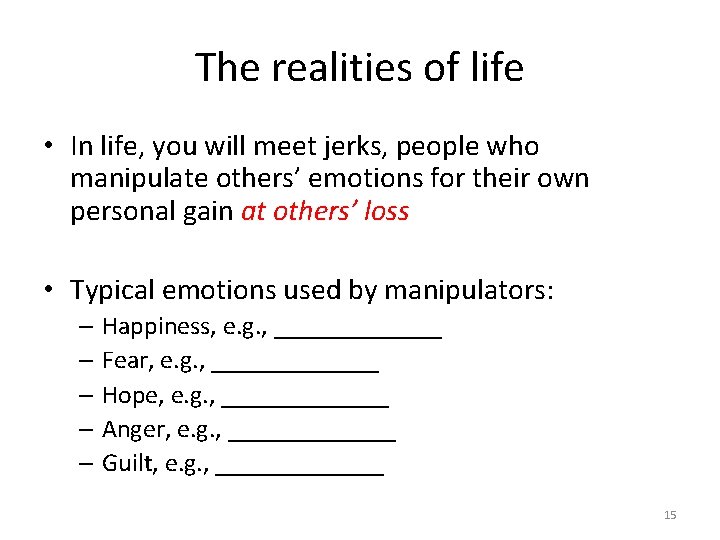 The realities of life • In life, you will meet jerks, people who manipulate