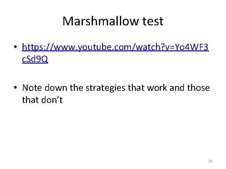 Marshmallow test • https: //www. youtube. com/watch? v=Yo 4 WF 3 c. Sd 9