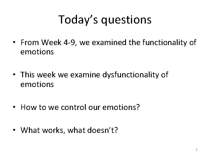 Today’s questions • From Week 4 -9, we examined the functionality of emotions • Today’s questions • From Week 4 -9, we examined the functionality of emotions •