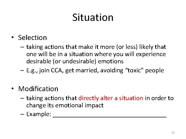 Situation • Selection – taking actions that make it more (or less) likely that