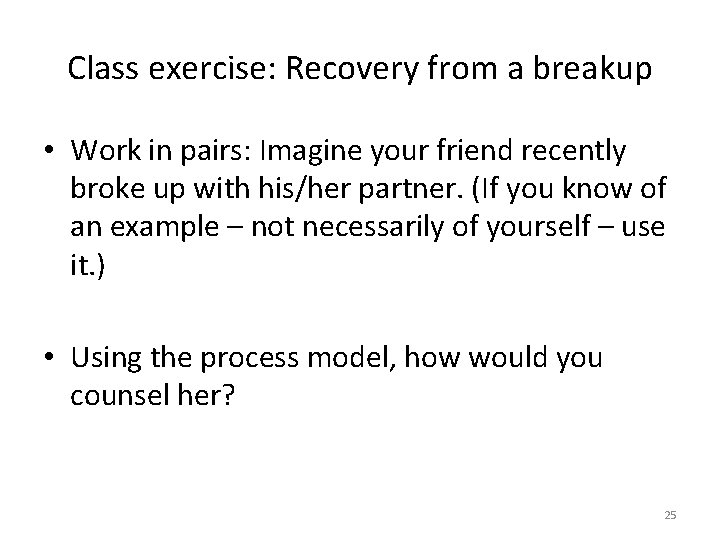 Class exercise: Recovery from a breakup • Work in pairs: Imagine your friend recently