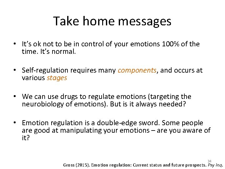 Take home messages • It’s ok not to be in control of your emotions