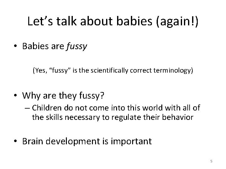 Let’s talk about babies (again!) • Babies are fussy (Yes, “fussy” is the scientifically