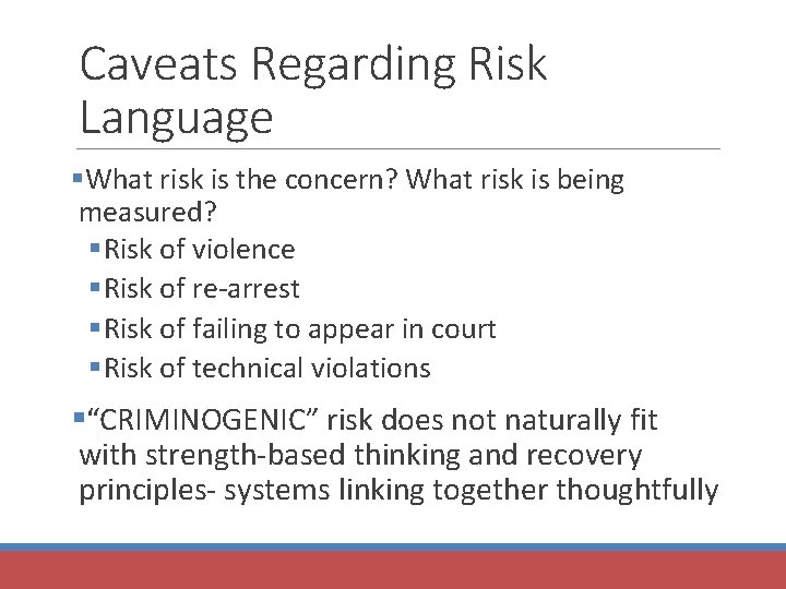 Caveats Regarding Risk Language §What risk is the concern? What risk is being measured?