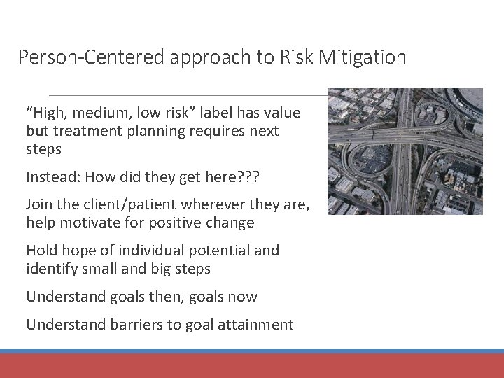 Person-Centered approach to Risk Mitigation “High, medium, low risk” label has value but treatment