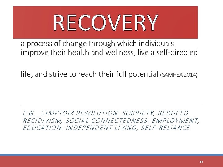 RECOVERY a process of change through which individuals improve their health and wellness, live