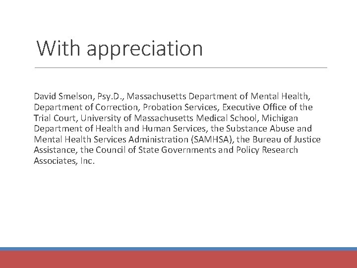 With appreciation David Smelson, Psy. D. , Massachusetts Department of Mental Health, Department of
