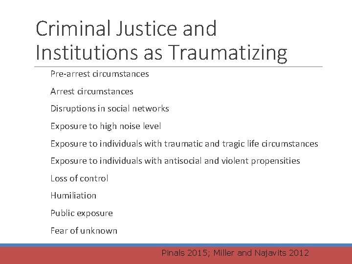 Criminal Justice and Institutions as Traumatizing Pre-arrest circumstances Arrest circumstances Disruptions in social networks