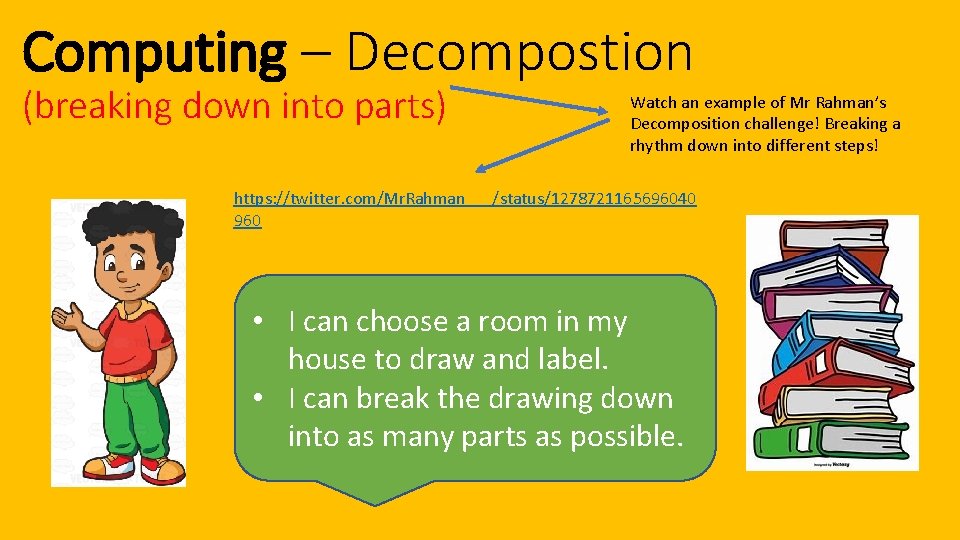 Computing – Decompostion (breaking down into parts) Watch an example of Mr Rahman’s Decomposition