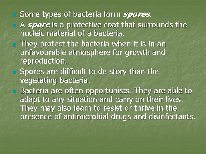 n n n Some types of bacteria form spores. A spore is a protective
