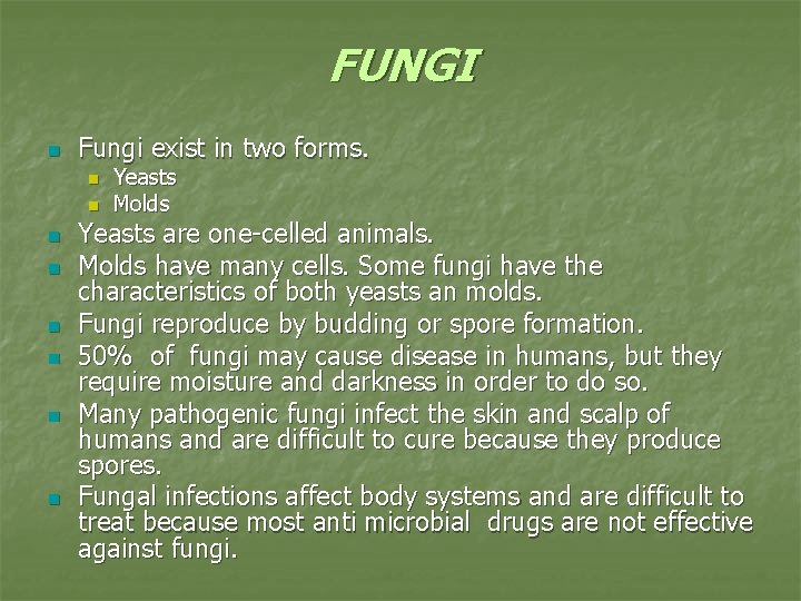 FUNGI n Fungi exist in two forms. n n n n Yeasts Molds Yeasts