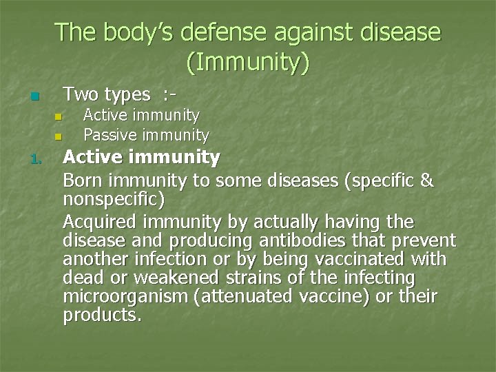 The body’s defense against disease (Immunity) n Two types : n n 1. Active