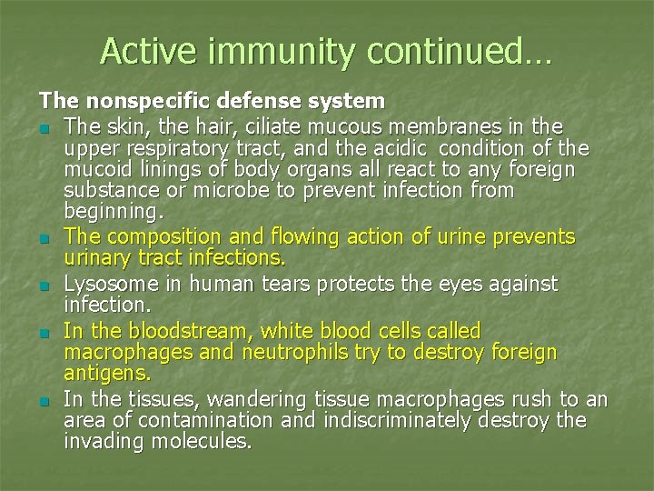 Active immunity continued… The nonspecific defense system n The skin, the hair, ciliate mucous