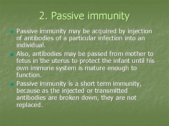2. Passive immunity n n n Passive immunity may be acquired by injection of