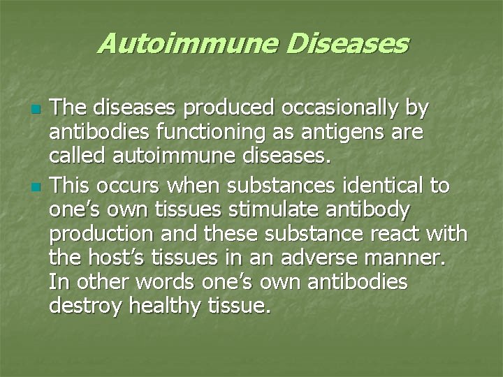 Autoimmune Diseases n n The diseases produced occasionally by antibodies functioning as antigens are