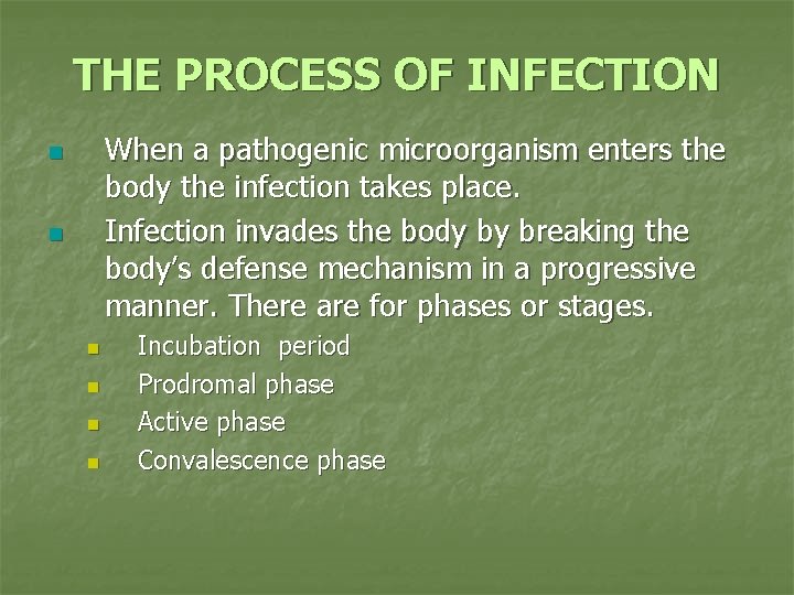 THE PROCESS OF INFECTION When a pathogenic microorganism enters the body the infection takes