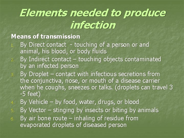 Elements needed to produce infection Means of transmission 1. By Direct contact - touching