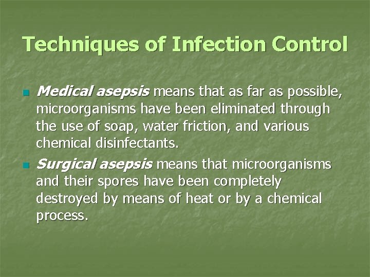 Techniques of Infection Control n n Medical asepsis means that as far as possible,