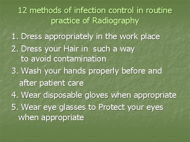 12 methods of infection control in routine practice of Radiography 1. Dress appropriately in