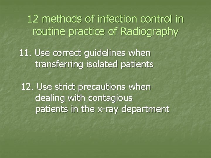 12 methods of infection control in routine practice of Radiography 11. Use correct guidelines