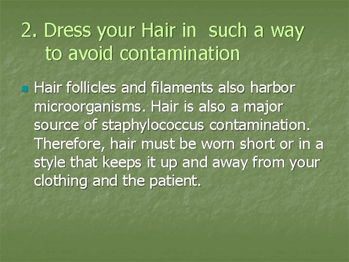 2. Dress your Hair in such a way to avoid contamination n Hair follicles