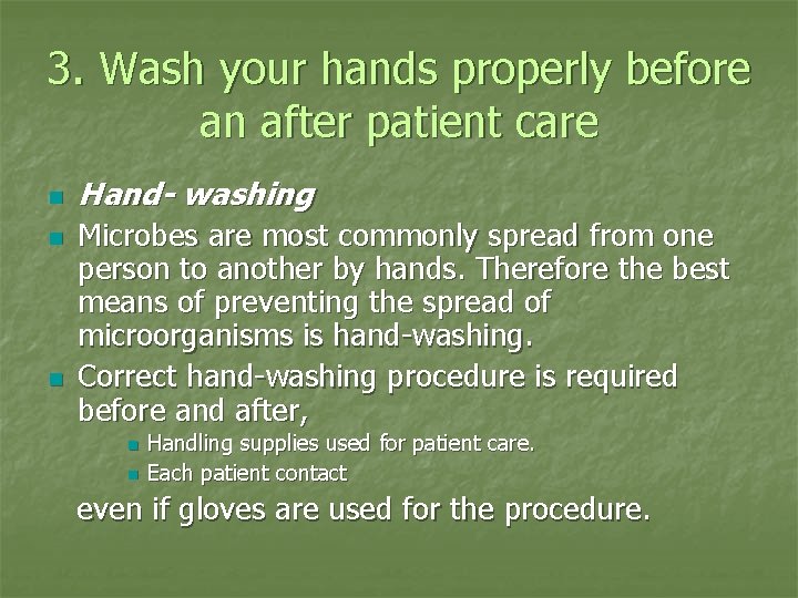 3. Wash your hands properly before an after patient care n n n Hand-