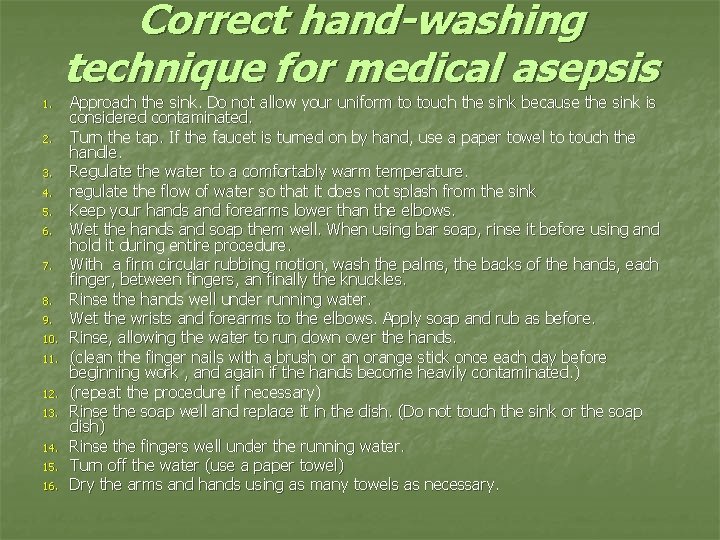 Correct hand-washing technique for medical asepsis 1. 2. 3. 4. 5. 6. 7. 8.