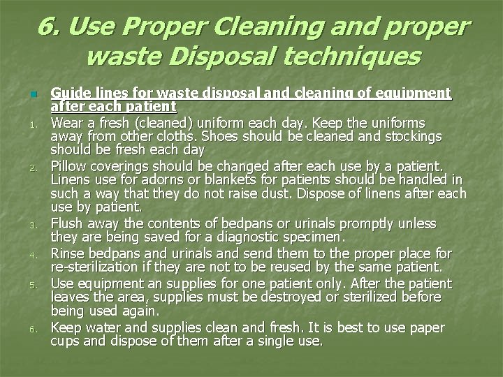 6. Use Proper Cleaning and proper waste Disposal techniques n 1. 2. 3. 4.