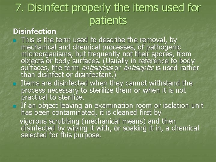 7. Disinfect properly the items used for patients Disinfection n This is the term