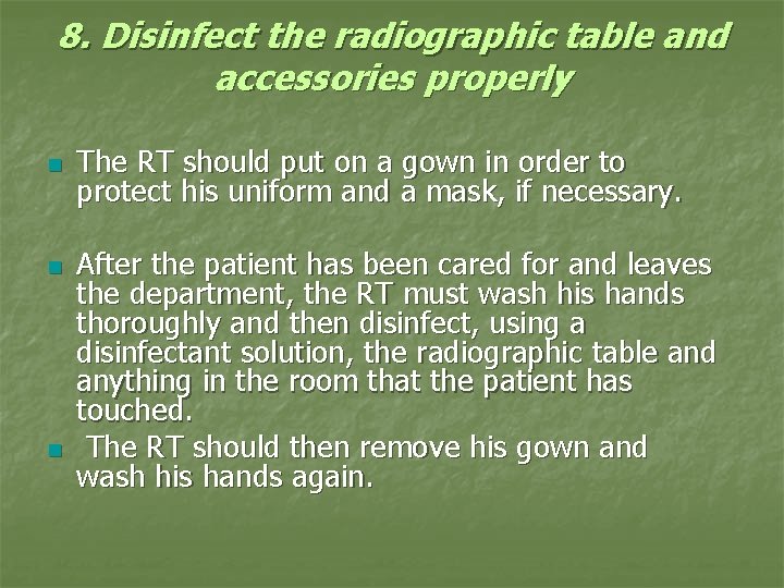 8. Disinfect the radiographic table and accessories properly n n n The RT should