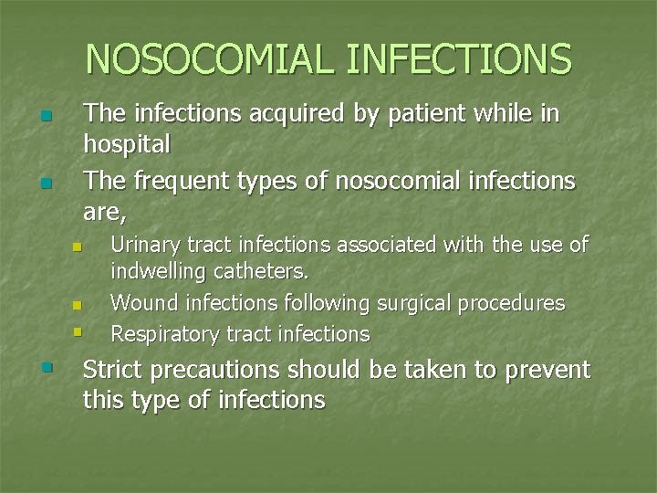 NOSOCOMIAL INFECTIONS n n The infections acquired by patient while in hospital The frequent