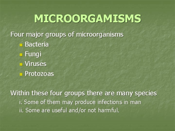 MICROORGAMISMS Four major groups of microorganisms n Bacteria n Fungi n Viruses n Protozoas